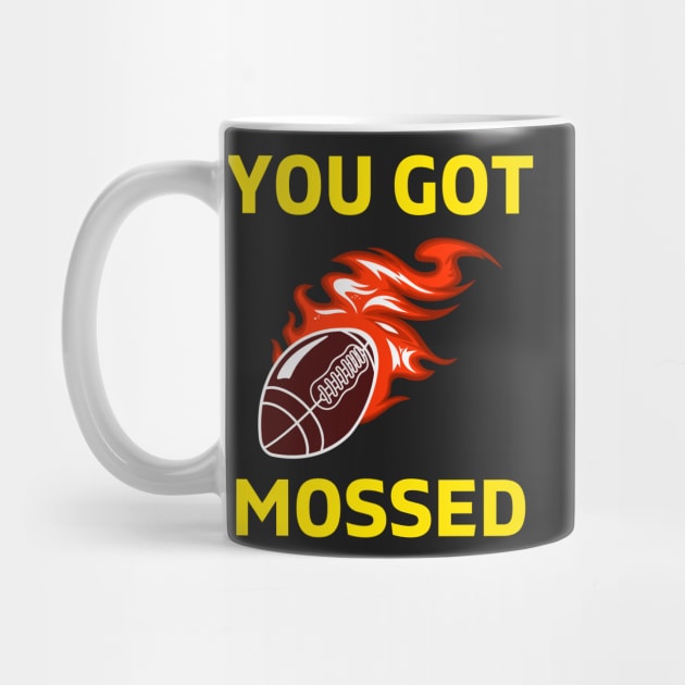 You Got Mossed - You Got Mossed Rugby Lover Funny- You Got Mossed Rugby Fire Ball by Famgift